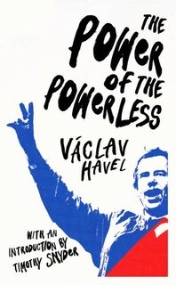 The Power of the Powerless - Václav Havel (ISBN 9781784875046)