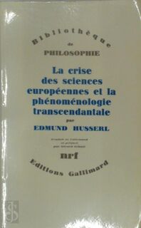 La crise des sciences européennes et la phénoménologie transcendantale - Edmund Husserl