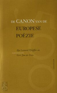Canon van de Europese poëzie - Ilja Leonard Pfeijffer, Gert Jan De Vries (ISBN 9789029082006)
