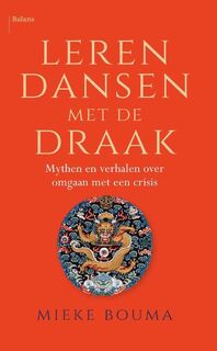 Leren dansen met de draak: Mythen en verhalen over omgaan met een crisis - Mieke Bouma (ISBN 9789463821643)