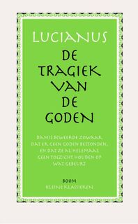 De tragiek van de Goden - Lucianus (ISBN 9789085068983)