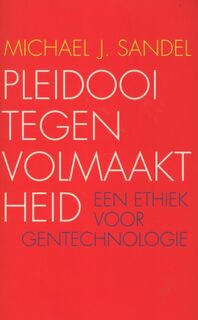 Pleidooi tegen volmaaktheid - Michael J. Sandel (ISBN 9789025900212)