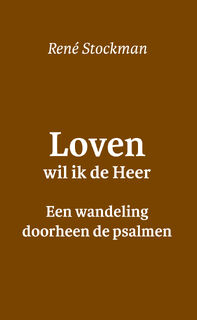 Loven wil ik de Heer - René Stockman (ISBN 9789085284710)