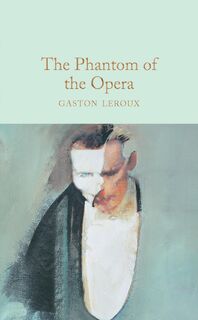 The Phantom of the Opera - Gaston Leroux (ISBN 9781509826674)