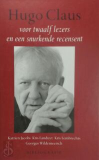 Hugo Claus voor twaalf lezers en een snurkende recensent - Katrien Jacobs, Kris Landuyt, Kris Lembrechts, Georges Wildemeersch (ISBN 9789038915722)