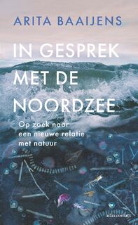 In gesprek met de Noordzee - Arita Baaijens (ISBN 9789045048857)