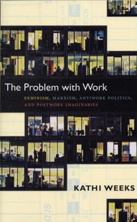 The Problem with Work - Kathi Weeks (ISBN 9780822351122)