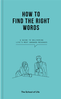 How to Find the Right Words - The School of Life (ISBN 9781912891511)