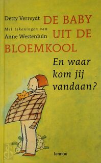 De baby uit de bloemkool - Detty Verreydt, Anne Westerduin (ISBN 9789020949827)