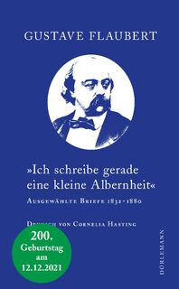 »Ich schreibe gerade eine kleine Albernheit« - Gustave Flaubert (ISBN 9783038200956)