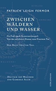 Zwischen Wäldern und Wasser - Patrick Leigh Fermor (ISBN 9783908777007)