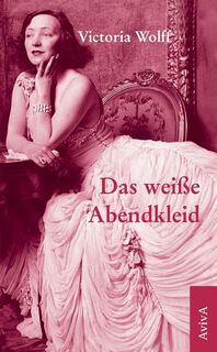 Das weiße Abendkleid - Victoria Wolff (ISBN 9783932338748)