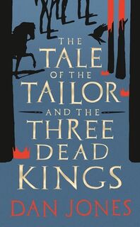 The Tale of the Tailor and the Three Dead Kings - Dan Jones (ISBN 9781801101295)