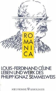 Leben und Werk des Philipp Ignaz Semmelweis - Louis-Ferdinand Céline (ISBN 9783854180043)