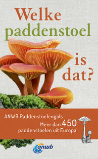 Welke paddenstoel is dat? ANWB Paddenstoelengids - Andreas Gminder, Tanja Böhning (ISBN 9789043940276)