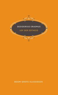 Lof der Zotheid - Desiderius Erasmus (ISBN 9789024408771)