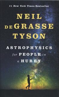 Astrophysics for People in a Hurry - Neil deGrasse Tyson (ISBN 9780393609394)