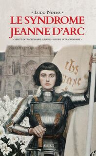 Le syndrome Jeanne d'Arc - Ludo Noens (ISBN 9789463383189)