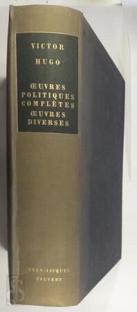Oeuvres politiques complètes, oeuvres diverses - Victor Hugo, Francis Bouvet