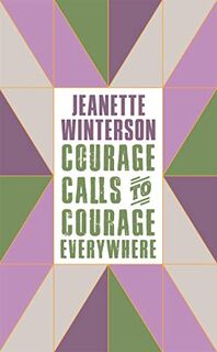 Courage calls to courage everywhere - Jeanette Winterson (ISBN 9781786896216)