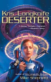 Kris Longknife: Deserter - Mike Shepherd (ISBN 9780441012275)