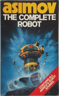 The Complete robot - Isaac Asimov (ISBN 9780586057247)