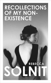 Recollections of My Non-Existence - Rebecca Solnit (ISBN 9781783785490)