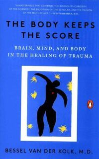 The Body Keeps the Score - Bessel van Der Kolk (ISBN 9780143127741)