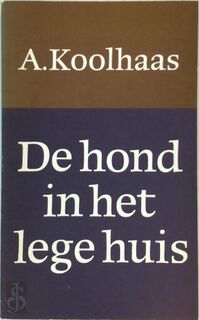 De hond in het lege huis - A. Koolhaas (ISBN 9789028200760)