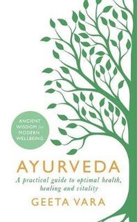 Ayurveda: Ancient wisdom for modern wellbeing - Geeta Vara (ISBN 9781409177937)