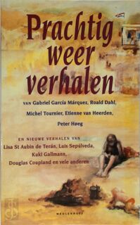 Prachtig weer verhalen van Gabriel García Márquez, Isaak Babel, Paola Capriolo, Lisa St Aubin de Terán, Roald Dahl, Etienne van Heerden, Peter Høeg, R.K. Narayan, Kuki Gallmann, Douglas Coupland, Michel Tournier, Charles D'Ambrosio, Bodo Kirchhoff, Duoduo - Gabriel José García Márquez, Arie van der Wal (ISBN 9789029049801)