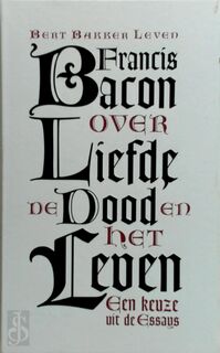 Over liefde, de dood en het leven - Francis Bacon (ISBN 9789035128811)