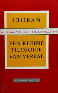 Een kleine filosofie van verval - Emil Cioran (ISBN 9789065545800)