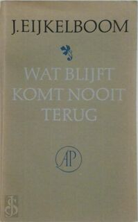 Wat blijft komt nooit terug - J. Eijkelboom (ISBN 9789029515818)