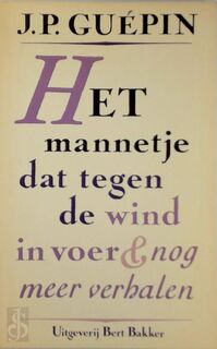 Het mannetje dat tegen de wind in voer & nog meer verhalen - J.P. Guépin (ISBN 9789035110410)