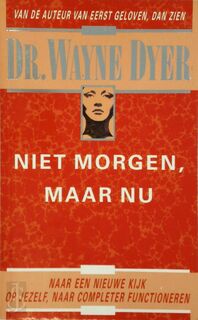 Niet morgen maar nu - Wayne Dyer (ISBN 9789022979495)