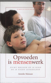 Opvoeden is mensenwerk - Anneke Maissan (ISBN 9789062388110)