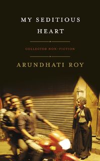 My Seditious Heart - Arundhati Roy (ISBN 9780241366516)