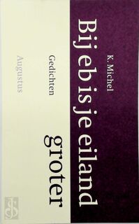 Bij eb is je eiland groter - K. Michel (ISBN 9789045704203)