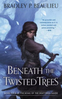 Beneath the Twisted Trees - Bradley P. Beaulieu (ISBN 9780756417697)