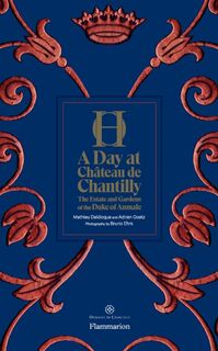 A Day at Château de Chantilly - Adrien Goetz, Mathieu Deldicque (ISBN 9782080204370)