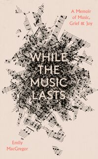 While the Music Lasts - Emily MacGregor (ISBN 9781914613630)