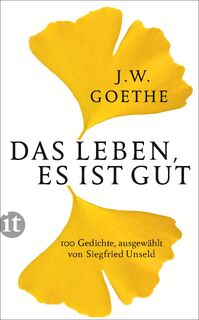 Das Leben, es ist gut - Johann Wolfgang Goethe (ISBN 9783458360254)