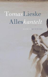 Alles kantelt - Tomas Lieske (ISBN 9789021438863)