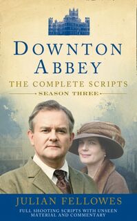 Downton Abbey: Series 3 Scripts (Official) - Julian Fellowes (ISBN 9780007481545)