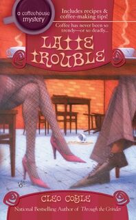 LATTE TROUBLE - Cleo Coyle (ISBN 9780425204450)