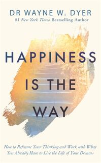 Happiness Is the Way - Wayne Dyer (ISBN 9781788175302)