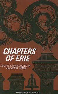 Chapters of Erie - Charles Francis Adams, Henry Adams (ISBN 9780801475474)