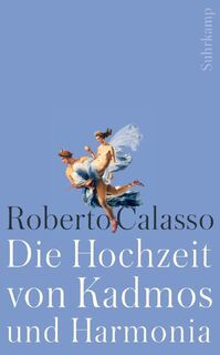 Die Hochzeit von Kadmos und Harmonia - Roberto Calasso (ISBN 9783518467084)