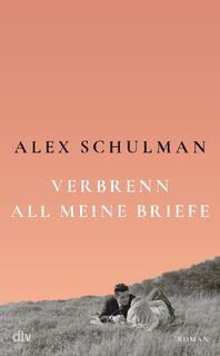 Verbrenn all meine Briefe - Alex Schulman (ISBN 9783423290371)